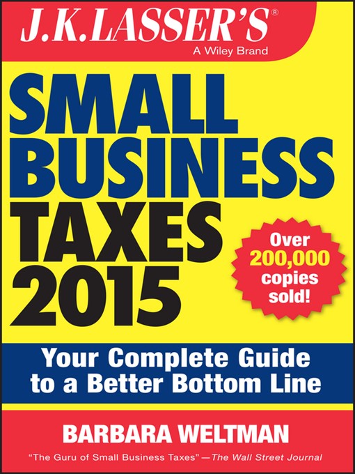 Title details for J.K. Lasser's Small Business Taxes 2015 by Barbara Weltman - Available